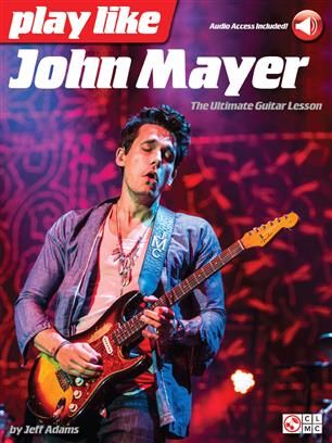 Play Like John Mayer: The Ultimate Guitar Lesson 15 songs